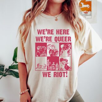 Were Here Were Queer We Riot Shirt, LGBTQ Shirt, Les Gay Pride Shirt, LGBT Pride Month Gift 2