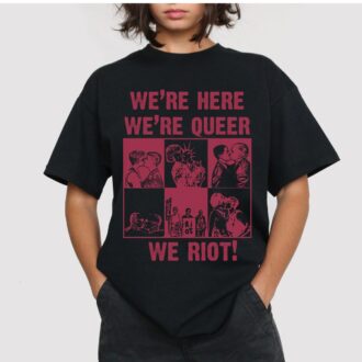 Were Here Were Queer We Riot Shirt, LGBTQ Shirt, Les Gay Pride Shirt, LGBT Pride Month Gift 3