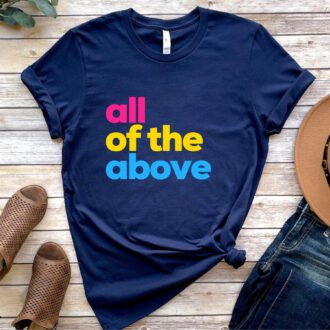 Pansexual T Shirt, All Of The Above Tee, LGBT Pride Month Shirt 3