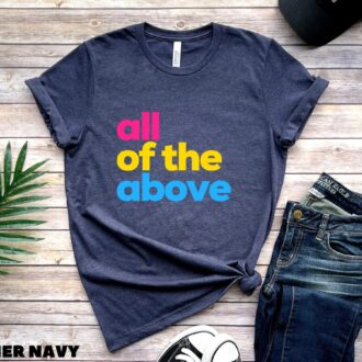 Pansexual T Shirt, All Of The Above Tee, LGBT Pride Month Shirt 5