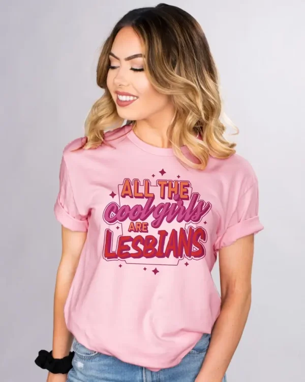 All the Cool Girls Are Lesbians T-shirt, Sarcastic LGBTQ Pride Tee, Lesbian Gift for Her