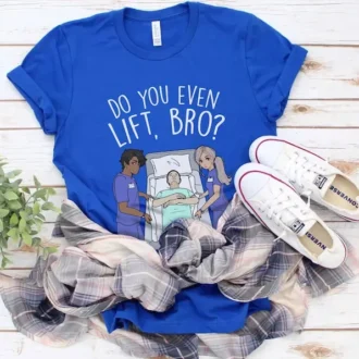 Funny Nurse Shirt, Do You Even Lift Bro, Nurse Workout