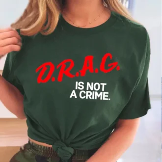 Drag Is Not A Crime Shirt – LGBT Pride Shirt – Support Drag Shirt – Protect Drag Tee – Anti Racism Shirt