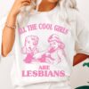 Cool Girls Are Lesbians Shirt, LGBTQ+ Pride T-shirt, Lesbian Gift Tee