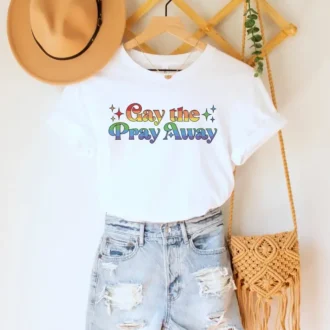 Gay the Pray Away Shirt - Say Gay T-Shirt - Funny Gay Pride Tee - LGBTQ Shirt - Pride Month Gift