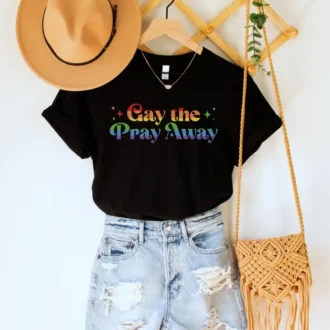 Gay the Pray Away Shirt - Say Gay T-Shirt - Funny Gay Pride Tee - LGBTQ Shirt - Pride Month Gift