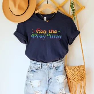 Gay the Pray Away Shirt - Say Gay T-Shirt - Funny Gay Pride Tee - LGBTQ Shirt - Pride Month Gift