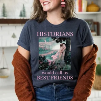 Historians Would Call Us Best Friends Shirt - Bisexual Pride Shirt - Lesbian Pride Shirt - Lesbian Honeymoon Gift