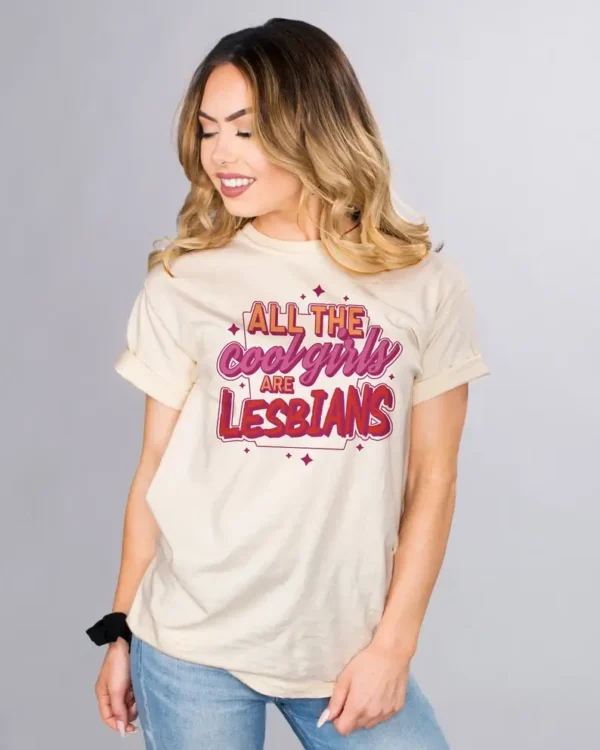 All the Cool Girls Are Lesbians T-shirt, Sarcastic LGBTQ Pride Tee, Lesbian Gift for Her
