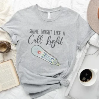 Funny Nurse Appreciation Shirt, Shine Bright Like a Call Light, ER, ICU Nurse, Nurse Graduation Gift
