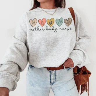 Mother Baby Nurse Sweatshirt - Postpartum Nurse Sweater - L&D Nurse - Labor Delivery Nursing Gift - Mother Baby Nurse Tee
