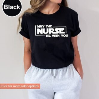 May The Nurse Be With You Shirt - Funny Nurse Shirt - Nurse Life Shirt - Nursing Student Gift