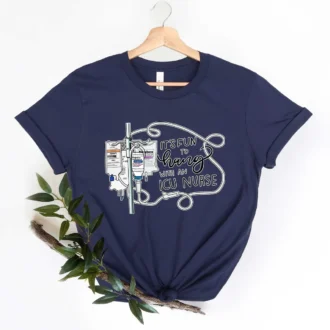 Its Fun To Hang With An ICU Nurse - ICU Nurse Shirt - RN Nurse - Nurse Life Shirt - Nurse Gift