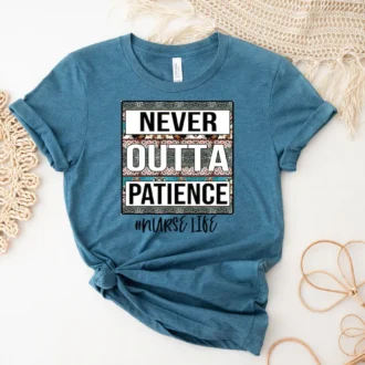 Never Outta Patience Shirt - Nurse Life Shirt - Nurse Shirt - Cute Nurse Shirt - Nurse Sweatshirt - Nurse Life Gift - Nurse Sublimation Tshirt