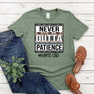 Never Outta Patience Shirt - Nurse Life Shirt - Nurse Shirt - Cute Nurse Shirt - Nurse Sweatshirt - Nurse Life Gift - Nurse Sublimation Tshirt