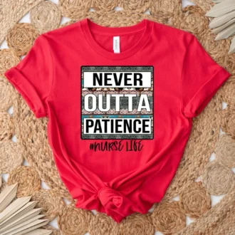 Never Outta Patience Shirt - Nurse Life Shirt - Nurse Shirt - Cute Nurse Shirt - Nurse Sweatshirt - Nurse Life Gift - Nurse Sublimation Tshirt