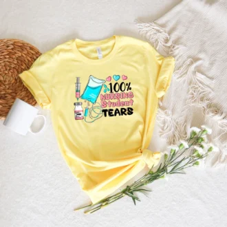 Funny Nurse T-Shirt, 100% Nursing Student Tears, Medical School Tee, Nurse Week Gift