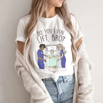 Funny Nurse Shirt - Do You Even Lift Bro - Nurse Workout