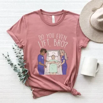 Funny Nurse Shirt - Do You Even Lift Bro - Nurse Workout